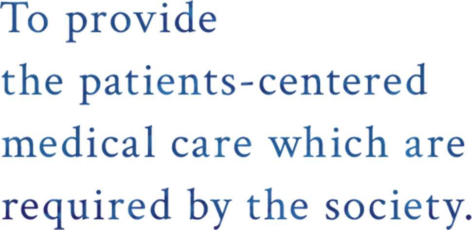 To provide the patients-centered medical care which are required by the society.